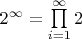 $2^{\infty} = \prod\limits_{i=1}^{\infty}2$