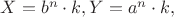 $X=b^n \cdot k, Y = a^n \cdot k,$