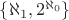 $\{\aleph_1,2^{\aleph_0}\}$
