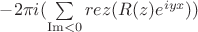 $-2\pi i(\sum\limits_{ \operatorname{Im}<0}rez(R(z)e^{iyx}))$