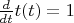 $\frac{d}{dt} t(t) = 1$