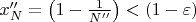 $x_N''=\left(1-\frac{1}{N''}\right)<(1-\varepsilon)$
