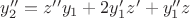 $y_2''=z''y_1+2y_1'z'+y_1''z$