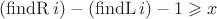 $(\operatorname{findR} i) - (\operatorname{findL} i) - 1 \geqslant x$