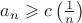 $ a_n \geqslant c  \left( \frac{1}{n} \right) $