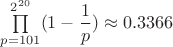 $\prod\limits_{p=101}^{2^{20}}(1-\dfrac{1}{p})\approx0.3366$