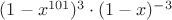 $(1-x^{101})^3\cdot(1-x)^{-3}$