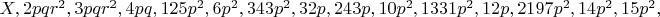 $X,2pqr^2,3pqr^2,4pq,125p^2,6p^2,343p^2,32p,243p,10p^2,1331p^2,12p,2197p^2,14p^2,15p^2,$