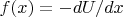 $f(x)=-dU/dx$