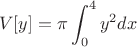 $$
V[y]=\pi\int_0^4 y^2dx
$$