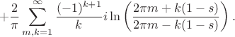 $$+ \frac{2}{\pi} \sum\limits_{m,k=1}^\infty \frac{(-1)^{k+1}}{k} i\ln \left(\frac{2\pi m + k(1-s)}{2\pi m - k(1-s)}\right).$$