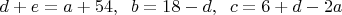 $d+e=a+54,\;\;b=18-d,\;\;c=6+d-2a$