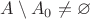 $A\setminus A_0\neq\varnothing$