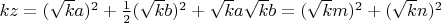 $kz=(\sqrt{k}a)^2+\frac{1}{2}(\sqrt{k}b)^2+\sqrt{k}a\sqrt{k}b=(\sqrt{k}m)^2+(\sqrt{k}n)^2$