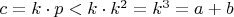 $ c = k \cdot p < k \cdot k^2 = k^3 = a + b $