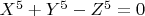 $X^5 + Y^5-Z^5 = 0$