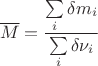 $$\overline M = \dfrac{\sum \limits_i \delta m_i}{\sum \limits_i \delta \nu_i}$$
