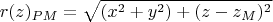 $$r(z)_{PM}=\sqrt{(x^2+y^2)+(z-z_M)^2}$$