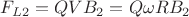 $F_{L2}= Q V B_2= Q  \omega  R B_2$