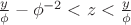 $\frac{y}{\phi}-{\phi}^{-2}<z<\frac{y}{\phi}$