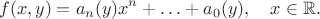 $$f(x,y)=a_n(y)x^n+\ldots+a_0(y),\quad x\in\mathbb{R}.$$