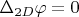 $\Delta_{2D}\varphi=0$