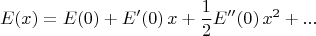 $$E(x)=E(0)+E'(0)\,x+\frac{1}{2}E''(0)\,x^2+...$$