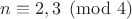 $n\equiv 2,3\pmod{4}$