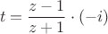 $$t=\frac{z-1}{z+1}\cdot(-i)