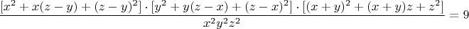 $$\dfrac{[x^2+x(z-y)+(z-y)^2]\cdot[y^2+y(z-x)+(z-x)^2]\cdot[(x+y)^2+(x+y)z+z^2]}{x^2y^2z^2}=9$$