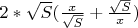 $2*\sqrt{S}(\frac{x}{\sqrt{S}}+\frac{\sqrt{S}}{x})$