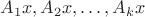 $A_1x,A_2x,\dots,A_kx$
