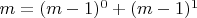 $m=(m-1)^0+(m-1)^1$