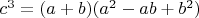 $ c^3 = (a+b)(a^2-ab+b^2) $