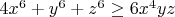 $4x^6+y^6+z^6\geq6x^4yz$