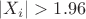 $|X_i|>1.96$ $|X_i|>1.96$