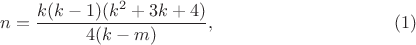 $$n=\frac {k(k-1)(k^2+3k+4)} {4(k-m)}, \eqno(1)$$