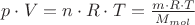 $p \cdot V = n \cdot R \cdot T = \frac {m \cdot R \cdot T} {M_{mol}}$