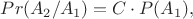 $Pr(A_2/A_1)=C\cdot P(A_1),$