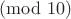 $\pmod{10}$