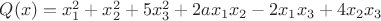 $Q(x) = x_1^2 + x_2^2+ 5x_3^2 + 2ax_1x_2 - 2x_1x_3 + 4x_2x_3$