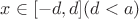 $x \in [-d, d] (d < a)$