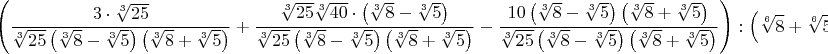 $$\left(\frac{3\cdot{\sqrt[3]{25}}}{\sqrt[3]{25}\left(\sqrt[3]{8}-\sqrt[3]{5}\right)\left(\sqrt[3]{8}+\sqrt[3]{5}\right)}+\frac{\sqrt[3]{25}\sqrt[3]{40}\cdot{\left(\sqrt[3]{8}-\sqrt[3]{5}\right)}}{\sqrt[3]{25}\left(\sqrt[3]{8}-\sqrt[3]{5}\right)\left(\sqrt[3]{8}+\sqrt[3]{5}\right)}-\frac{10\left(\sqrt[3]{8}-\sqrt[3]{5}\right)\left(\sqrt[3]{8}+\sqrt[3]{5}\right)}{\sqrt[3]{25}\left(\sqrt[3]{8}-\sqrt[3]{5}\right)\left(\sqrt[3]{8}+\sqrt[3]{5}\right)}\right):\left(\sqrt[6]{8}+\sqrt[6]{5}\right)+\sqrt[6]{5}=\sqrt{2}$$