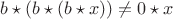 $b \star (b \star (b \star x)) \neq 0 \star x$
