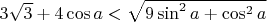 $3\sqrt{3}+4 \cos a < \sqrt{9 \sin^2 a + \cos^2 a}$