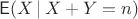$\mathsf E(X\,|\,X+Y=n)$