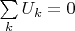 $\sum\limits_k U_k=0$