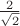 $\frac2{\sqrt2}$