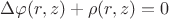 $\Delta \varphi(r, z) + \rho(r, z) = 0$