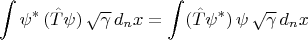 $$
\int \psi^{*} \, ( \hat{T} \psi ) \, \sqrt{\gamma} \, d_n x = \int (\hat{T} \psi^{*}) \, \psi \, \sqrt{\gamma} \, d_n x
$$